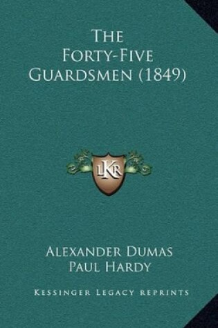 Cover of The Forty-Five Guardsmen (1849)