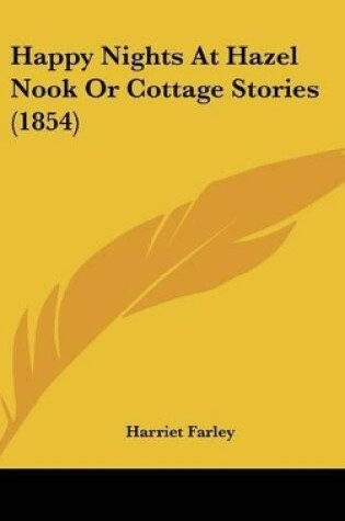 Cover of Happy Nights At Hazel Nook Or Cottage Stories (1854)