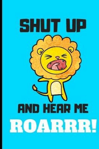 Cover of Shut Up and Hear Me Roar