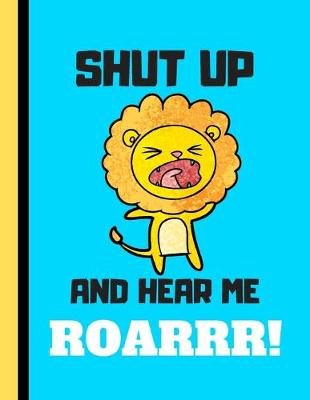 Book cover for Shut Up and Hear Me Roar