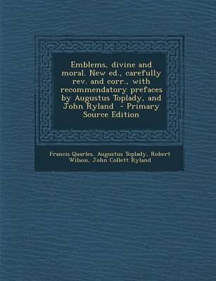 Book cover for Emblems, Divine and Moral. New Ed., Carefully REV. and Corr., with Recommendatory Prefaces by Augustus Toplady, and John Ryland