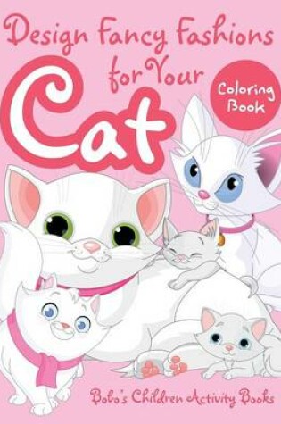 Cover of Design Fancy Fashions for Your Cat Coloring Book
