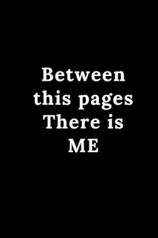 Cover of Between this pages There is My me