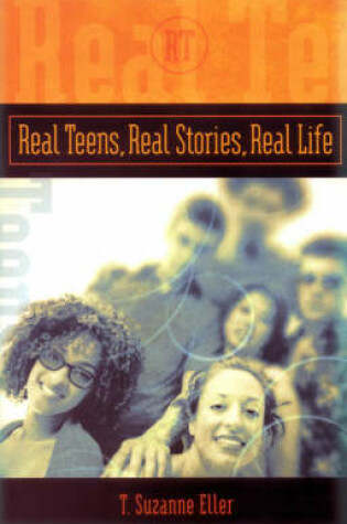 Cover of Real Teens, Real Stories, Real Life