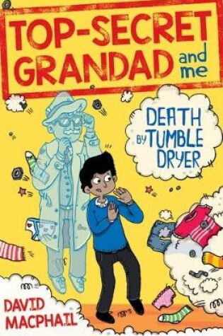 Cover of Top-Secret Grandad and Me: Death by Tumble Dryer