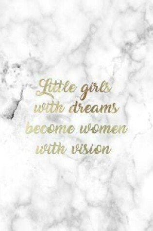 Cover of Little Girls with Dreams Become Women With Vision