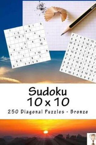 Cover of Sudoku 10 X 10 - 250 Diagonal Puzzles - Bronze