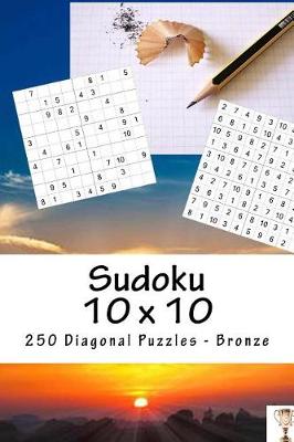 Book cover for Sudoku 10 X 10 - 250 Diagonal Puzzles - Bronze