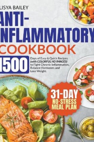 Cover of Anti-Inflammatory Cookbook 1500 Days of Easy & Quick Recipes to Fight Chronic Inflammation, Balance Hormones and Lose Weight. BONUS