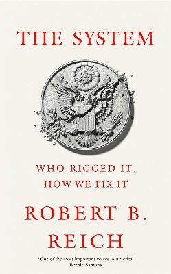 Book cover for The System: Who Rigged It, How We Fix It