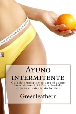 Cover of Ayuno intermitente Guía de principiantes para el ayuno intermitente 8