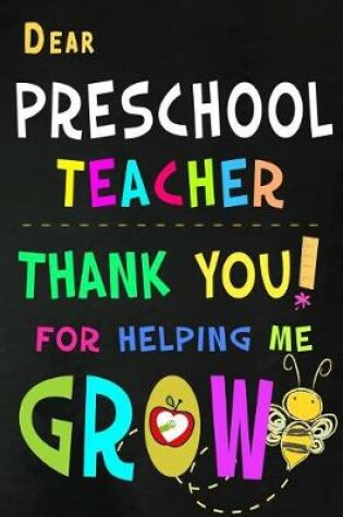 Cover of Dear Preschool Teacher Thank You For Helping Me Grow