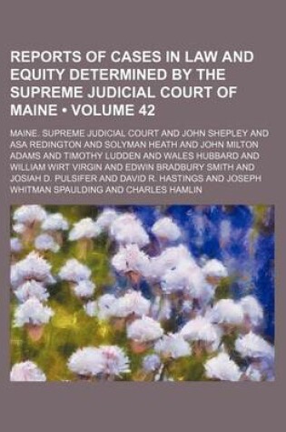 Cover of Reports of Cases in Law and Equity Determined by the Supreme Judicial Court of Maine (Volume 42)