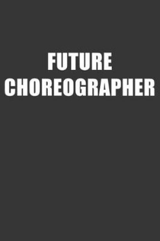 Cover of Future Choreographer Notebook