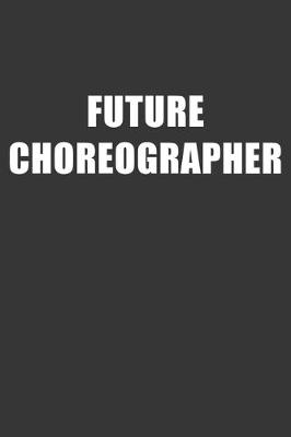 Book cover for Future Choreographer Notebook