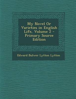 Book cover for My Novel or Varieties in English Life, Volume 2 - Primary Source Edition