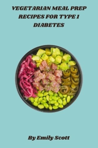 Cover of Vegetarian Meal Prep Recipes for Type 1 Diabetes