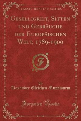 Book cover for Geselligkeit, Sitten Und Gebräuche Der Europäischen Welt, 1789-1900 (Classic Reprint)