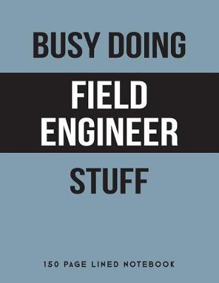 Book cover for Busy Doing Field Engineer Stuff