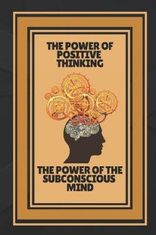 Cover of The Power of Positive Thinking-The Power of the Subconscious Mind