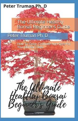 Book cover for The Ultimate Healthy Bonsai Beginner's Guide