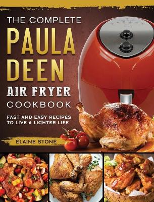 Book cover for The Complete Paula Deen Air Fryer Cookbook