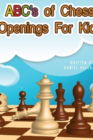 Cover of ABC's Of Chess Openings For Kids