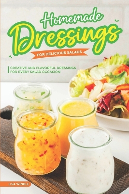 Book cover for Homemade Dressings for Delicious Salads