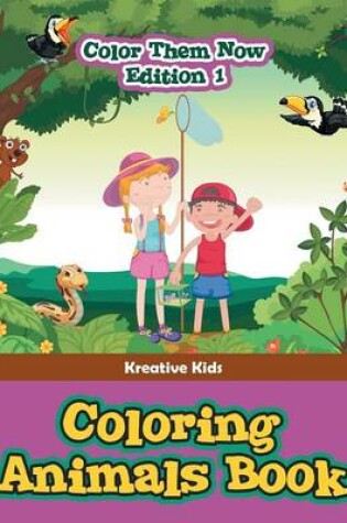 Cover of Coloring Animals Book - Color Them Now Edition 1