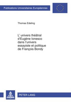 Book cover for L'Univers Theatral d'Eugene Ionesco Dans l'Univers Essayiste Et Politique de Francois Bondy