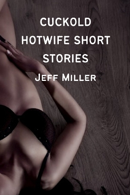 Book cover for Cuckold Hotwife Short Stories
