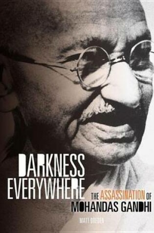 Cover of Darkness Everywhere: The Assassination of Mohandas Gandhi