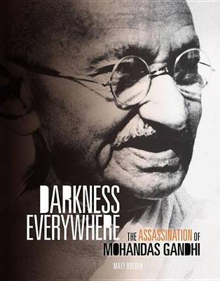 Book cover for Darkness Everywhere: The Assassination of Mohandas Gandhi