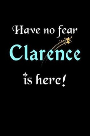 Cover of Have No Fear, Clarence Is Here