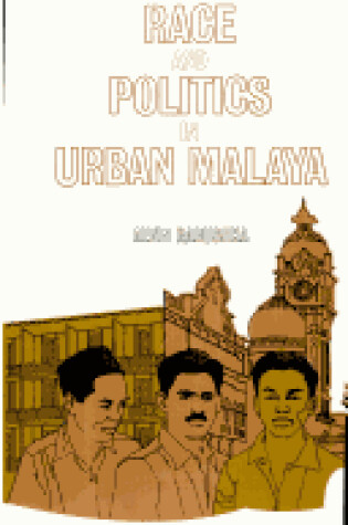Cover of Race and Politics in Urban Malaya
