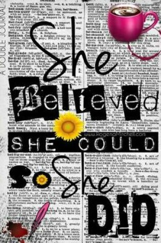 Cover of She Believed She Could So She Did - A Double Journal