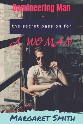 Book cover for Domineering Man - the secret passion of a woman