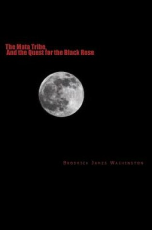 Cover of The Mata Tribe, And the Quest for the Black Rose