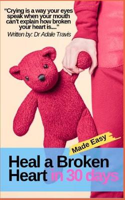 Book cover for Heal a Broken Heart in 30 Days Made Easy