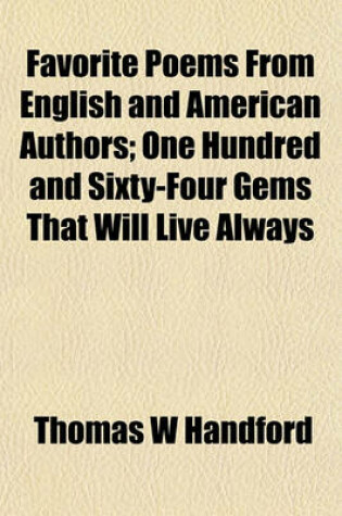 Cover of Favorite Poems from English and American Authors; One Hundred and Sixty-Four Gems That Will Live Always