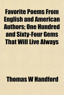 Book cover for Favorite Poems from English and American Authors; One Hundred and Sixty-Four Gems That Will Live Always