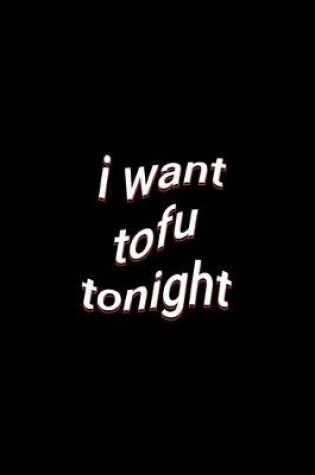 Cover of i want tofu tonight