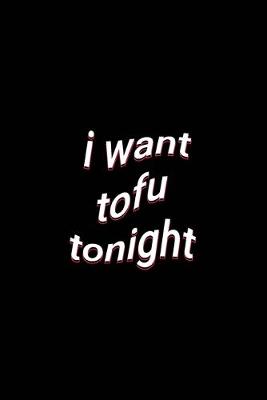 Book cover for i want tofu tonight