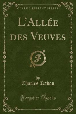 Book cover for L'Allée Des Veuves, Vol. 3 (Classic Reprint)