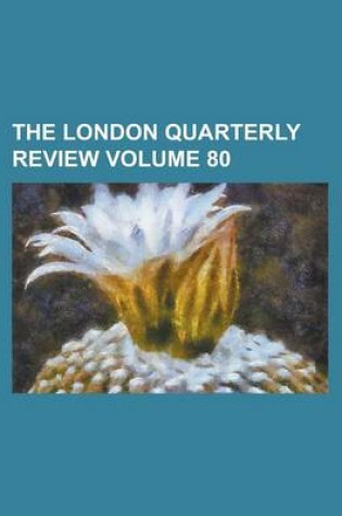 Cover of The London Quarterly Review Volume 80