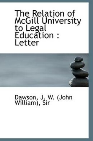 Cover of The Relation of McGill University to Legal Education