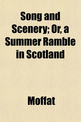 Book cover for Song and Scenery; Or, a Summer Ramble in Scotland