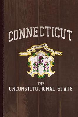 Book cover for Connecticut the Unconstitutional State Journal Notebook