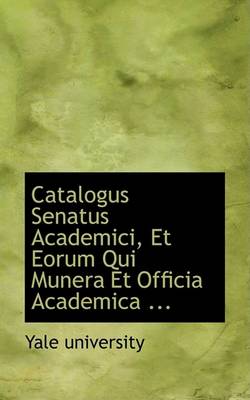 Book cover for Catalogus Senatus Academici, Et Eorum Qui Munera Et Officia Academica ...