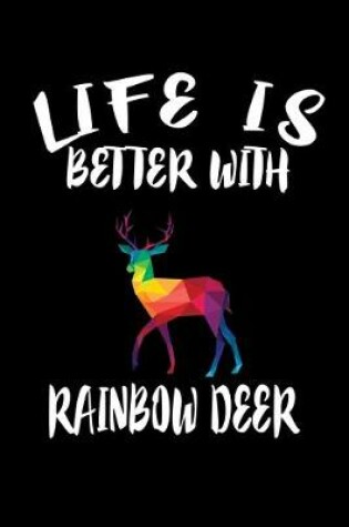 Cover of Life Is Better With Rainbow Deer